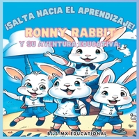 Ronny Rabbit y su aventura educativa: ¡Salta hacia el aprendizaje! B0C2RVJLLL Book Cover