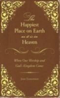 The Happiest Place on Earth as it is in Heaven 151361424X Book Cover