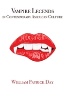 Vampire Legends in Contemporary American Culture: What Becomes a Legend Most 0813192501 Book Cover