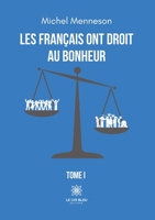 Les Français ont droit au bonheur: Tome I (French Edition) B0CHXZ3NB4 Book Cover