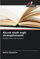 Alcuni studi sugli strangolamenti: Malattie infettive equine Parte 1 6204124293 Book Cover