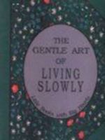 Gentle Art of Living Slowly 1558381570 Book Cover