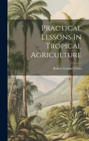 Practical Lessons In Tropical Agriculture 1022260413 Book Cover