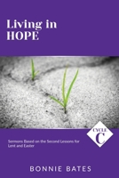 Living In Hope: Cycle C Sermons Based on the Second Lessons for Lent and Easter 0788030248 Book Cover