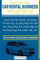 Start Your Own Car Rental Business With Just One Car 1500548278 Book Cover