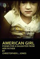 American Girl: Poems for a Daughter from Her Father 1257988999 Book Cover