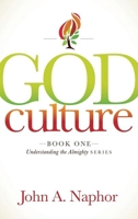 God Culture: Book One of Understanding the Almighty Series 1614489874 Book Cover