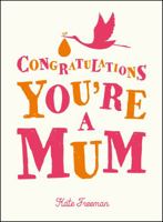 Congratulations You're a Mum 1849537461 Book Cover