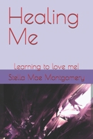 Healing Me: Learning to love me! B0F5HZ4WSB Book Cover
