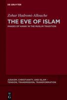 The Eve of Islam: Images of Hawa in the Muslim Tradition 3110409704 Book Cover