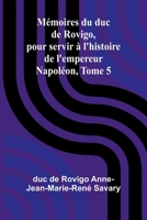 Mémoires du duc de Rovigo, pour servir à l'histoire de l'empereur Napoléon, Tome 5 (French Edition) 9366381324 Book Cover