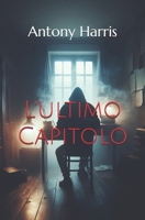 L'ultimo Capitolo (Italian Edition) B0DBGHTHDZ Book Cover