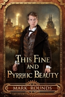 This Fine and Pyrrhic Beauty B0BV4JCSFH Book Cover