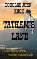 Tatham"s Land: Western action, history, drama, romance and heartache B0DYVGCTQM Book Cover