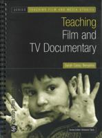 Teaching Film and TV Documentary (Teaching Film and Media Studies) 1844572234 Book Cover