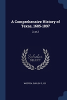 A Comprehensive History of Texas, 1685-1897: 2, pt.2 1016431643 Book Cover