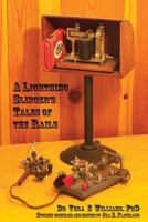 A Lightning Slinger's Tales of the Rails 0982907745 Book Cover