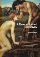 A Theory of Moral Objectivity 144751582X Book Cover