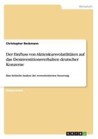 Der Einfluss von Aktienkursvolatilit�ten auf das Desinvestitionsverhalten deutscher Konzerne: Eine kritische Analyse der wertorientierten Steuerung 3668103585 Book Cover