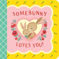 Somebunny Loves You - Greeting Card Board Book, Includes Envelope and Foil Sticker, Ages 1-5 1680523791 Book Cover