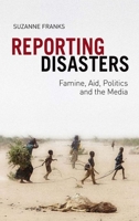 Reporting Disasters: Famine, Aid, Politics and the Media 1849042888 Book Cover