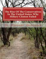 The Rise Of The Conservatives In The United States: Why Hillary Clinton Failed 1541318188 Book Cover