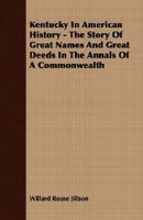 Kentucky In American History - The Story Of Great Names And Great Deeds In The Annals Of A Commonwealth 1293038989 Book Cover