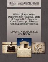 Wilson (Raymond) v. Department of Revenue, State of Oregon U.S. Supreme Court Transcript of Record with Supporting Pleadings 1270548689 Book Cover