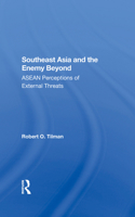 South East Asia and the Enemy Beyond: ASEAN Perceptions Of External Threats (Westview Special Studies on South and Southeast Asia) 0367288036 Book Cover