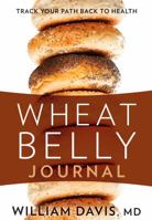 Wheat Belly Journal: Track Your Path Back to Health 1623360706 Book Cover