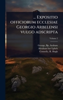 ... Expositio officiorum ecclesiae Georgio Arbelensi vulgo adscripta (Syriac Edition) 1024470229 Book Cover