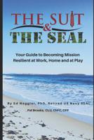 The Suit & The SEAL: Your Guide to Becoming Mission Resilient at work, home and at play 107207799X Book Cover