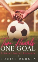 Two Hearts, One Goal: A Sweet Soccer Romance 1942373155 Book Cover
