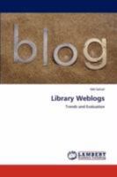 Library Weblogs: Trends and Evaluation 3847301705 Book Cover