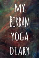 My Bikram Yoga Diary: The perfect gift for the yoga fan in your life - 119 page lined journal! 1709439718 Book Cover