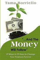 And the Money Will Follow: 29 Ways in 29 Days to Change Your Finances Forever 1933750219 Book Cover