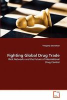 Fighting Global Drug Trade: Illicit Networks and the Future of International Drug Control 3639208978 Book Cover