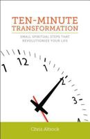 Ten-Minute Transformation: Small Spiritual Steps That Revolutionize Your Life 0827237065 Book Cover