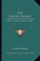 The Empire Makers: A Romance of Adventure and War in South Africa 9354755798 Book Cover