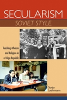 Secularism Soviet Style: Teaching Atheism and Religion in a Volga Republic 0253223555 Book Cover