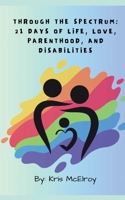Through the Spectrum: 21 Days of Life, Love, Parenthood, and Disabilities 9358737859 Book Cover