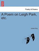 A Poem on Leigh Park, etc. 124102670X Book Cover