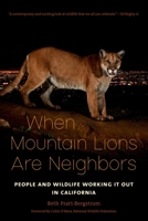 When Mountain Lions Are Neighbors: People and Wildlife Working It Out in California 1597143464 Book Cover