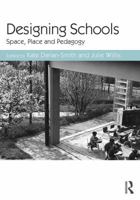 Designing Schools: Space, Place and Pedagogy 113888619X Book Cover