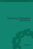 Typhoid in Uppingham: Analysis of a Victorian Town and School in Crisis, 1875–1877 082296645X Book Cover