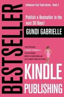 Kindle Bestseller Publishing: Publish a Bestseller in the next 30 Days! - The Proven 4-Week Formula to go from Zero to Bestseller as a first-time Author! 1794213538 Book Cover