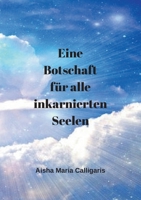 Eine Botschaft für alle inkarnierten Seelen: Wacht auf, erinnert euch, denkt selber beendet das Rad der Reinkarnation. Rettet eure Seele, es ist noch nicht zu spät! 3734797055 Book Cover