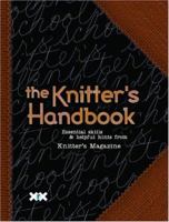 The Knitter's Handbook: Essential Skills &amp; Helpful Hints from &lt;I&gt;Knitter's Magazine&lt;/I&gt; 1893762211 Book Cover