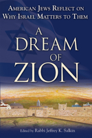 A Dream of Zion: American Jews Reflect on Why Israel Matters to Them 1580233406 Book Cover