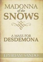Madonna of the Snows / A Mass for Desdemona 1483649024 Book Cover